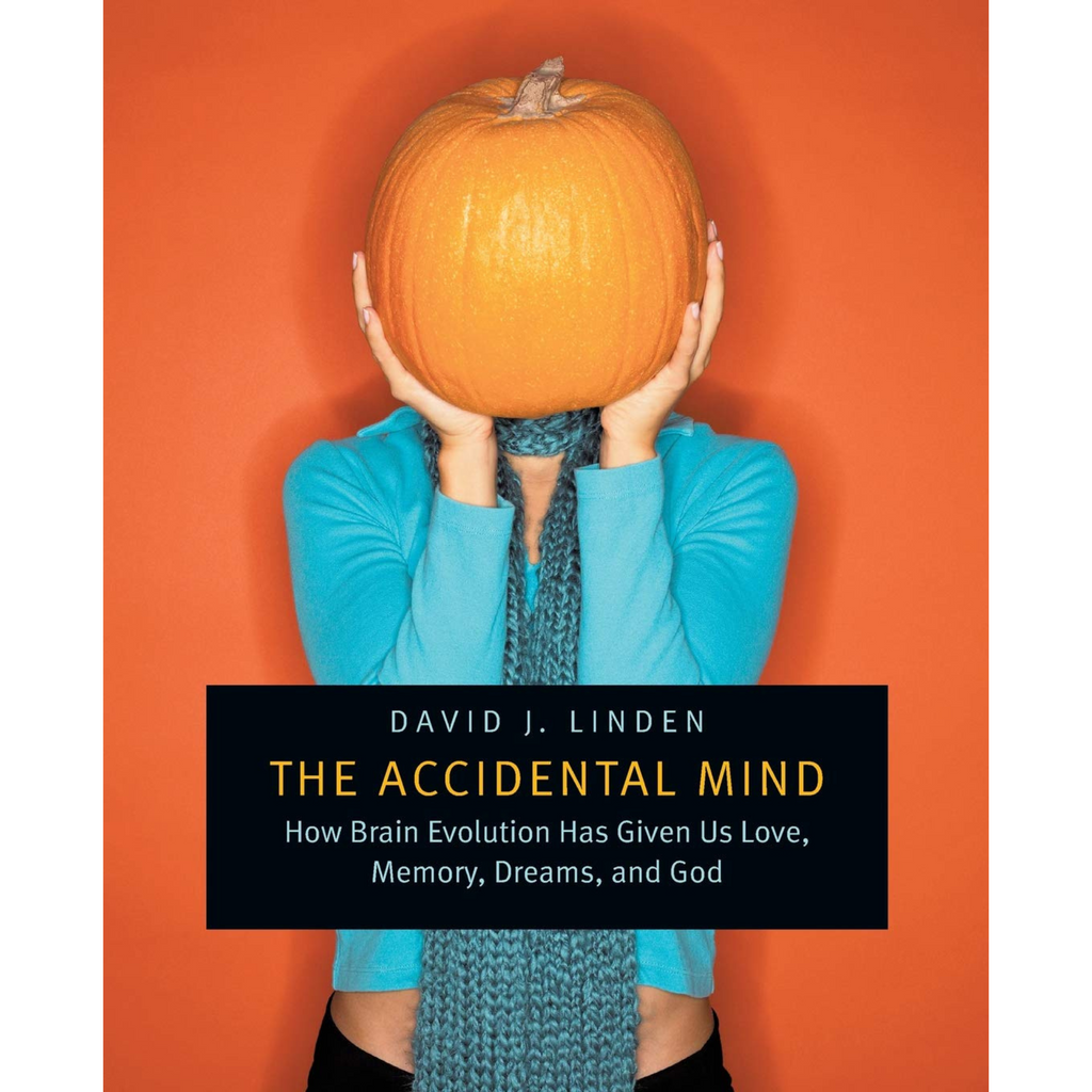 The Accidental Mind: How Brain Evolution Has Given Us Love, Memory, Dreams, and God