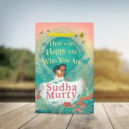 How to Be Happy with Who You Are by Sudha Murty