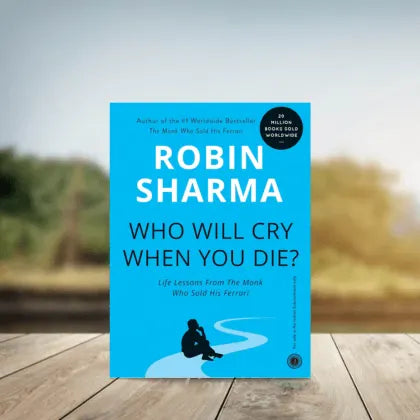 Who Will Cry When You Die? by Robin Sharma