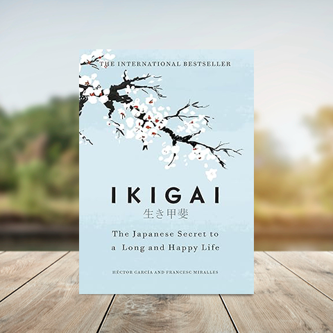 Ikigai – The Japanese Secret to a Long and Happy Life by Héctor García & Francesc Miralles