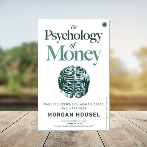 The Psychology of Money by Morgan Housel – Timeless Lessons on Wealth, Greed, and Happiness